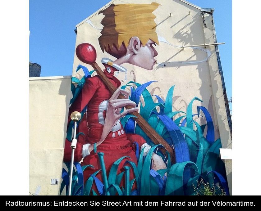 Radtourismus: Entdecken Sie Street Art Mit Dem Fahrrad Auf Der Vélomaritime.
