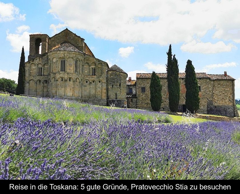 Reise In Die Toskana: 5 Gute Gründe, Pratovecchio Stia Zu Besuchen