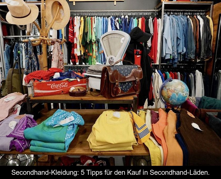 Secondhand-kleidung: 5 Tipps Für Den Kauf In Secondhand-läden.