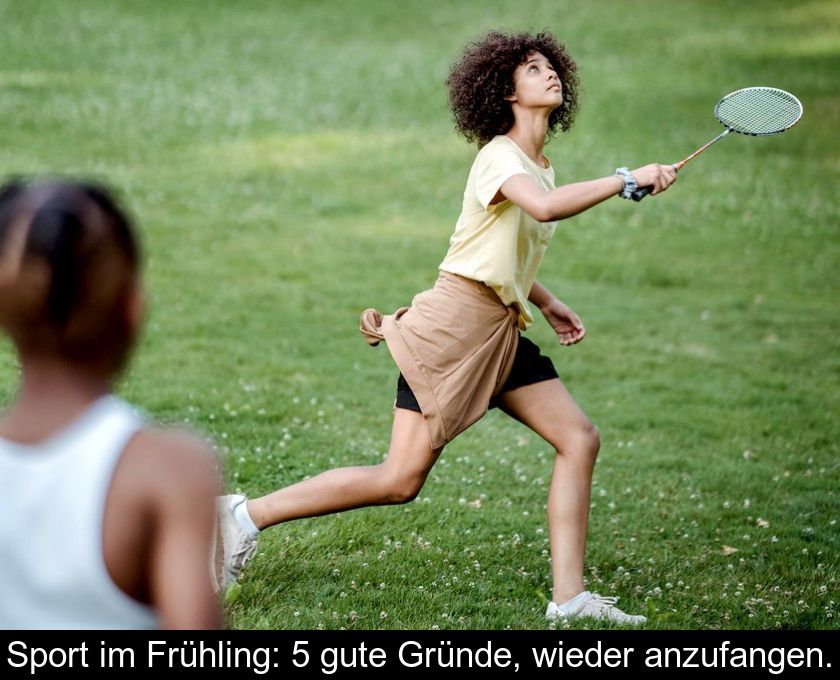 Sport Im Frühling: 5 Gute Gründe, Wieder Anzufangen.