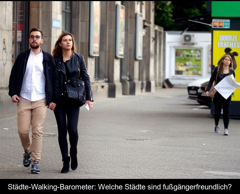 Städte-walking-barometer: Welche Städte Sind Fußgängerfreundlich?
