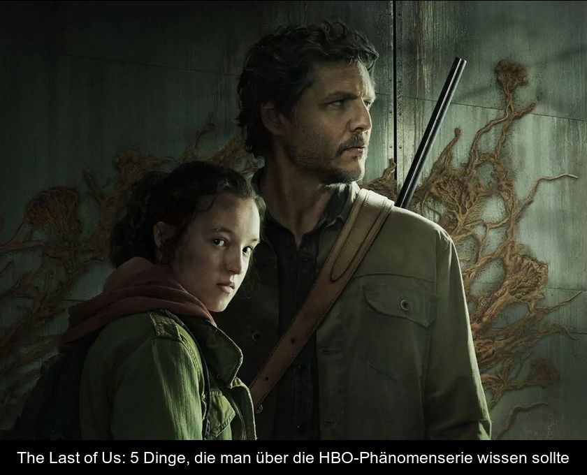 The Last Of Us: 5 Dinge, Die Man über Die Hbo-phänomenserie Wissen Sollte