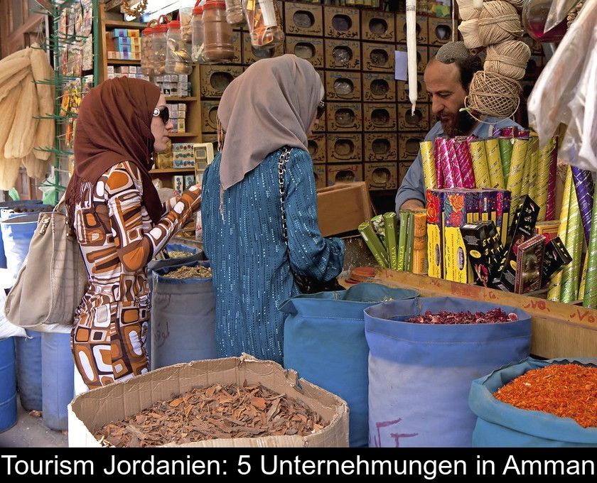 Tourism Jordanien: 5 Unternehmungen In Amman