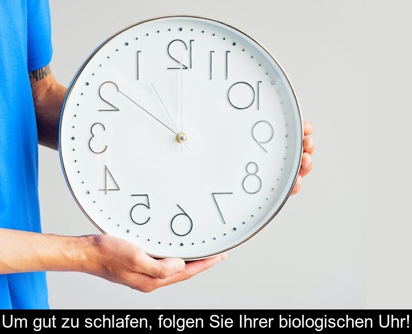 Um Gut Zu Schlafen, Folgen Sie Ihrer Biologischen Uhr!