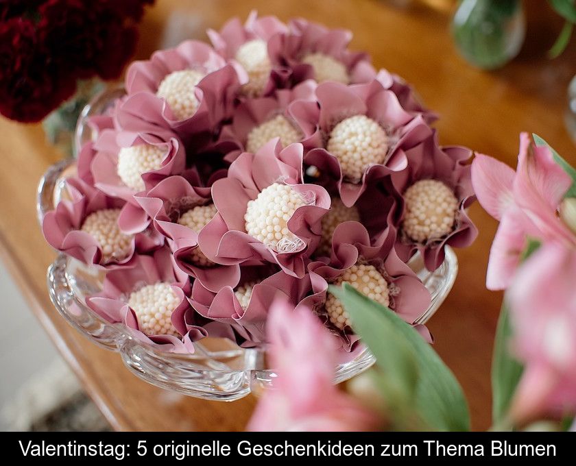Valentinstag: 5 Originelle Geschenkideen Zum Thema Blumen