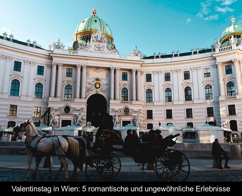 Valentinstag In Wien: 5 Romantische Und Ungewöhnliche Erlebnisse