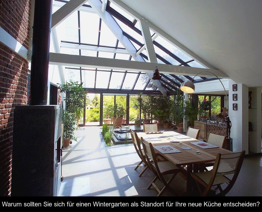 Warum Sollten Sie Sich Für Einen Wintergarten Als Standort Für Ihre Neue Küche Entscheiden?