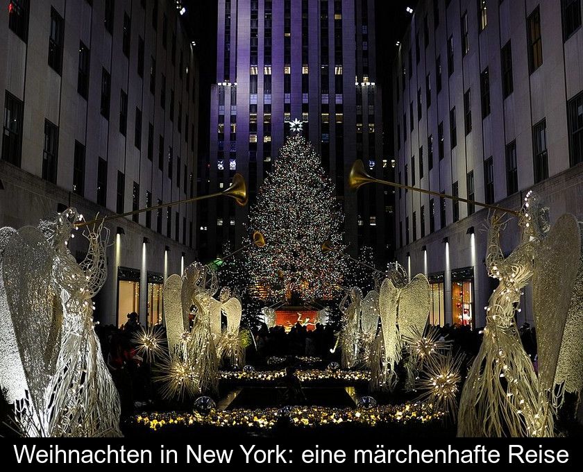 Weihnachten In New York: Eine Märchenhafte Reise