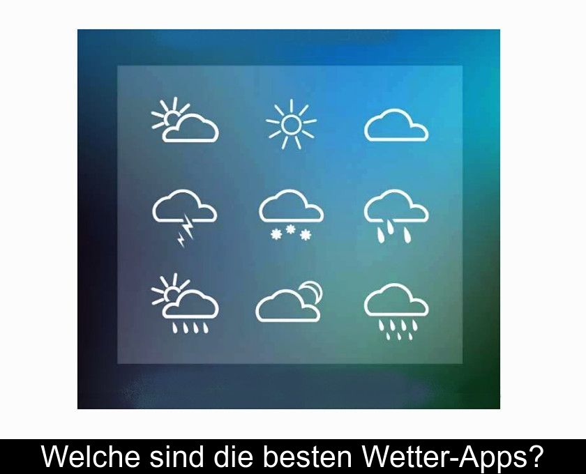 Welche Sind Die Besten Wetter-apps?