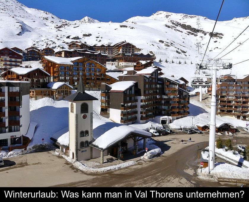 Winterurlaub: Was Kann Man In Val Thorens Unternehmen?